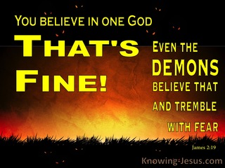James 2:19 Even Demons Believe and Tremble (yellow)